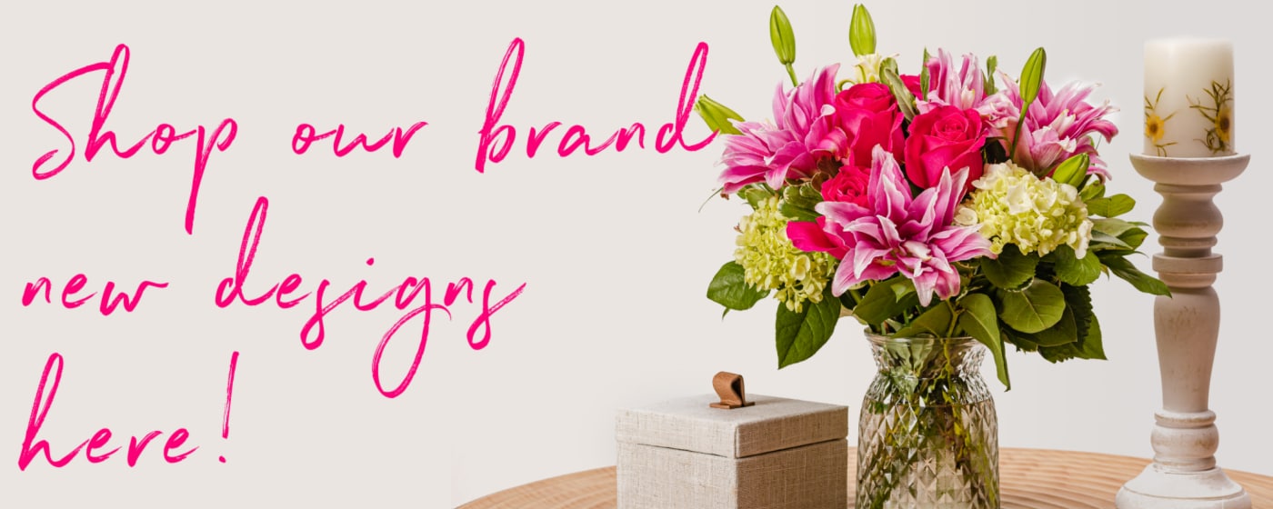 Shop our exclusive brand new arrangements